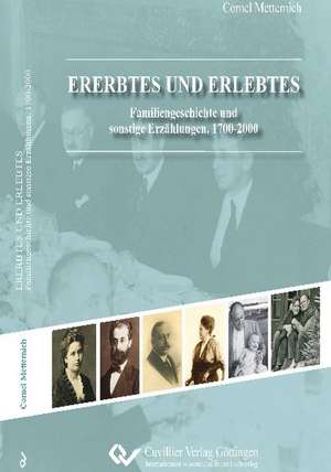 Ererbtes und Erlebtes - Familiengeschichte und sonstige Erzählungen, 1700-2000 (Standard-Ausgabe) de Cornel Metternich