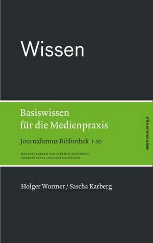 Wissen. Basiswissen für die Medienpraxis de Holger Wormer