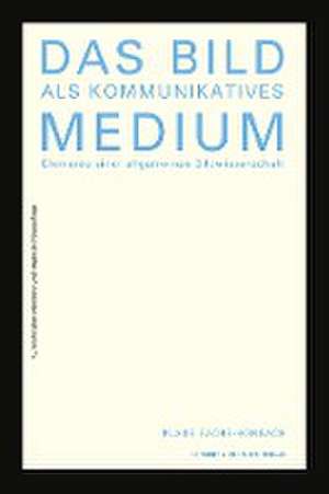 Das Bild als kommunikatives Medium de Klaus Sachs-Hombach