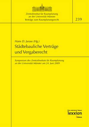 Stadtebauliche Vertrage Und Vergaberecht: Symposium Des Zentralinstituts Fur Raumplanung an Der Universitat Munster Am 24. Juni 2009 de Hans D. Jarass