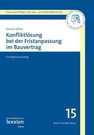 Konfliktlosung Bei Der Fristenanpassung Im Bauvertrag: Ein Reformvorschlag de Daniela Kähler