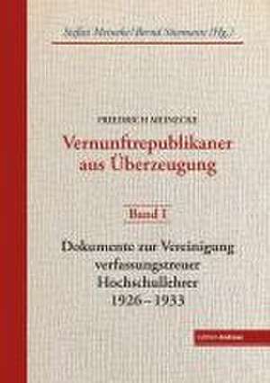 Friedrich Meinecke. Vernunftrepublikaner aus Überzeugung de Stefan Meineke