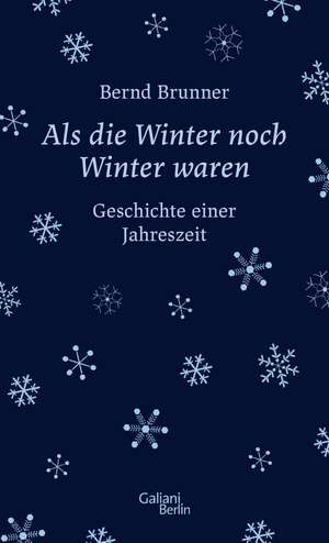 Als die Winter noch Winter waren de Bernd Brunner