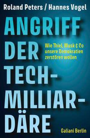 Angriff der Tech-Milliardäre de Roland Peters