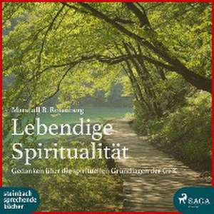 Lebendige Spiritualität de Marshall B. Rosenberg