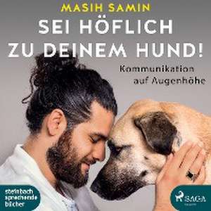 Sei höflich zu deinem Hund! de Masih Samin