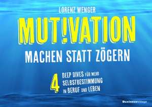 MUTIVATION - machen statt zögern de Lorenz Wenger