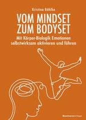 Vom Mindset zum Bodyset de Kristina Böhlke