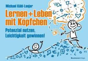 Leben und Lernen mit Köpfchen de Michael Kühl-Lenjer