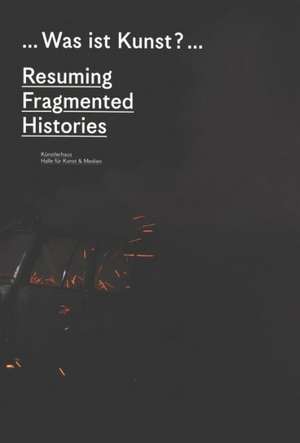 What Is Art?: Resuming Fragmented Histories de Marina Grzinic