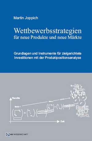 Wettbewerbsstrategien für neue Produkte und neue Märkte de Martin Joppich