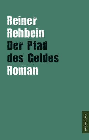 Der Pfad des Geldes de Reiner Rehbein