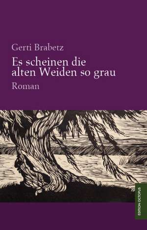 Es scheinen die alten Weiden so grau de Gerti Brabetz