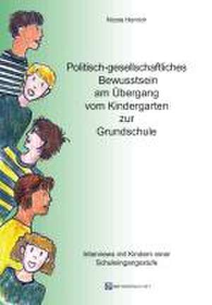 Politisch-gesellschaftliches Bewusstsein am Übergang vom Kindergarten zur Grundschule de Nicole Henrich