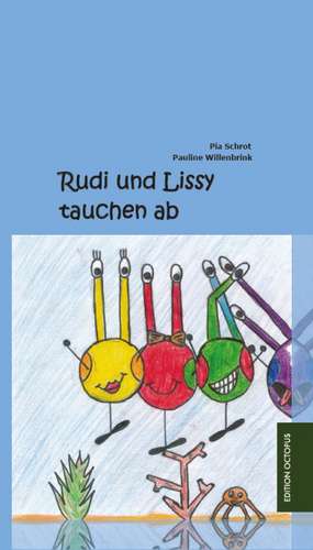 Rudi und Lissy tauchen ab de Pia Schrot