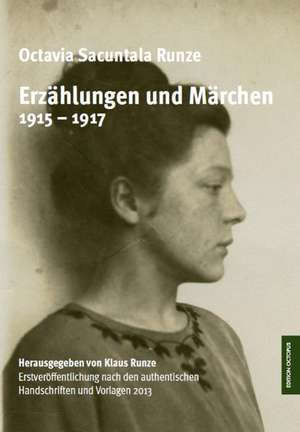 Erzählungen und Märchen 1915-1917 de Octavia Sacuntala Runze