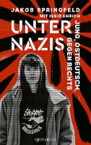 Unter Nazis. Jung, ostdeutsch, gegen Rechts de Jakob Springfeld