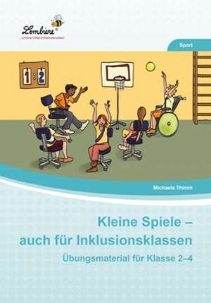 Kleine Spiele - auch für Inklusionsklassen de Michaela Thimm