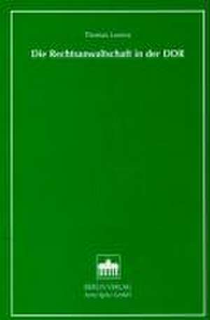 Die Rechtsanwaltschaft in der DDR de Thomas Lorenz