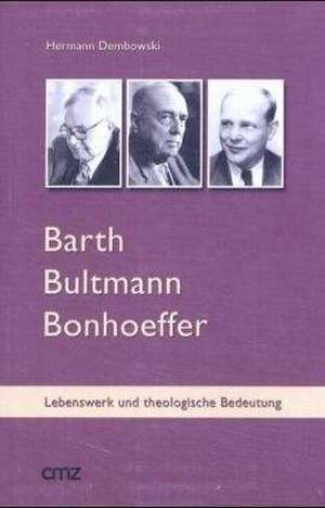 Barth Bultmann Bonhoeffer de Hermann Dembowski