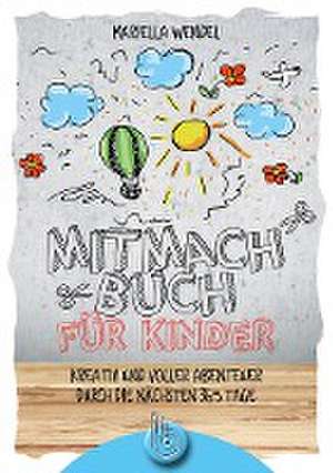 Mitmachbuch für Kinder de Mariella Wendel