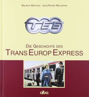 TEE Die Geschichte des Trans-Europ-Express