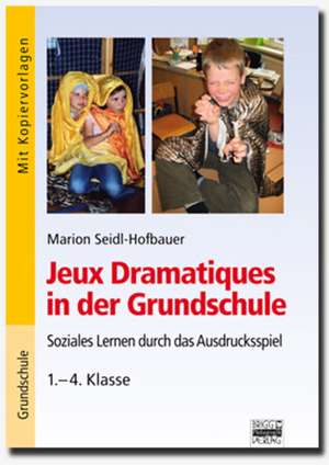 Brigg: Fächerübergreifend - Grundschule: Jeux Dramatiques in der Grundschule de Marion Seidl-Hofbauer