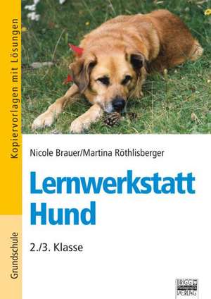 Lernwerkstatt Hund. 2./3. Klasse de Nicole Brauer