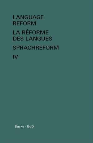 Language Reform - La Reforme Des Langues - Sprachreform Vol. IV: The Official Guide de István Fodor