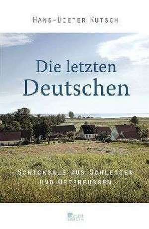 Die letzten Deutschen de Hans-Dieter Rutsch