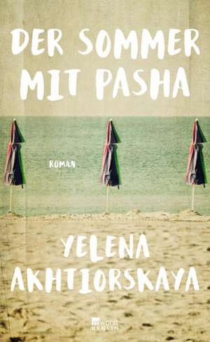 Der Sommer mit Pasha de Yelena Akhtiorskaya