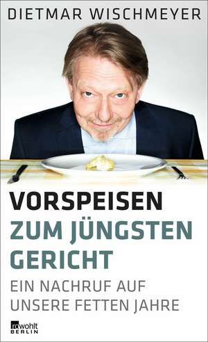 Vorspeisen zum Jüngsten Gericht de Dietmar Wischmeyer