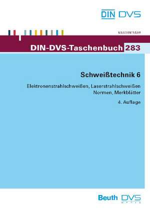 Schweißtechnik 6: Elektronenstrahlschweißen, Laserstrahlschweißen Normen, Richtlinien und Merkblätter