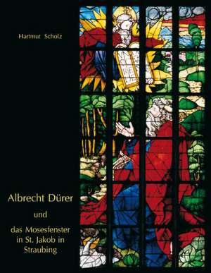 Scholz, H: Albrecht Dürer und das Mosesfenster in St. Jakob