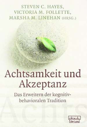 Achtsamkeit und Akzeptanz de Steven C. Hayes