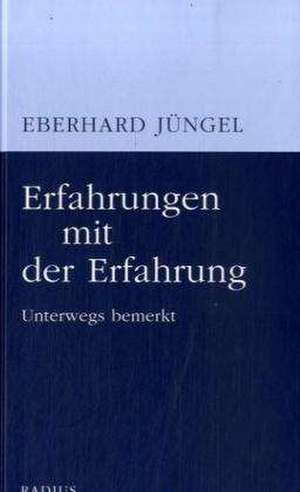 Erfahrungen mit der Erfahrung de Eberhard Jüngel