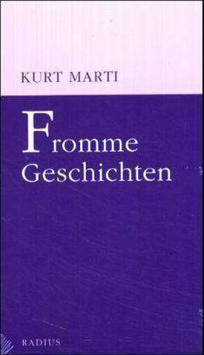 Fromme Geschichten de Kurt Marti