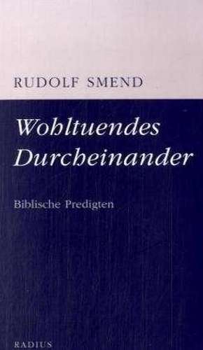 Wohltuendes Durcheinander de Rudolf Smend