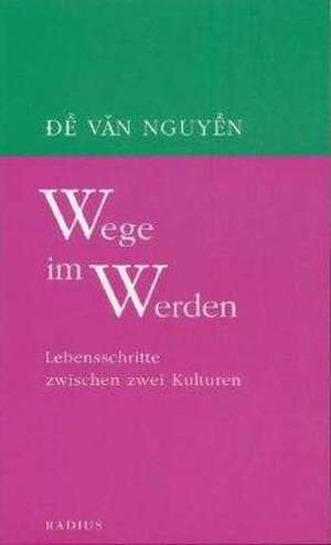 Wege im Werden de De Van Nguyen