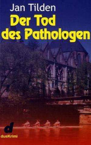 Der Tod des Pathologen de Jan Tilden