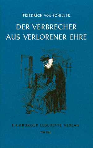 Der Verbrecher aus verlorener Ehre de Friedrich von Schiller