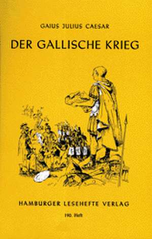 Der Gallische Krieg de Gaius Julius Caesar