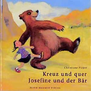 Kreuz und quer, Josefine und der Bär de Christiane Pieper