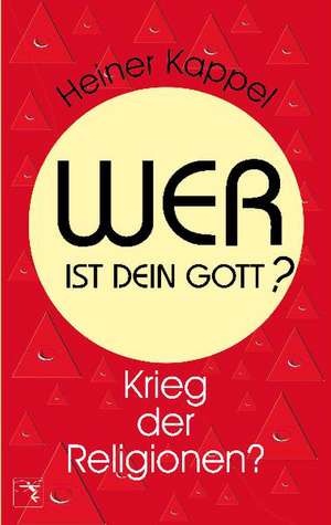 Wer ist dein Gott? de Heiner Kappel