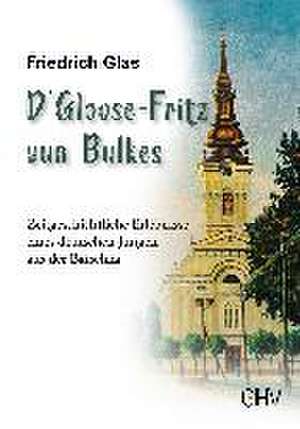 Glas, F: D' Gloose Fritz vun Bulkes