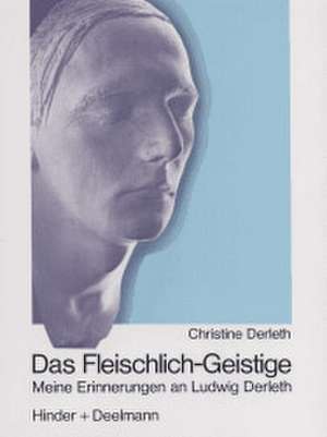 Das Fleischlich-Geistige de Christine Derleth