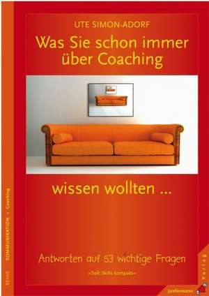 Was Sie schon immer über Coaching wissen wollten ... de Ute Simon-Adorf