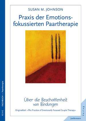 Praxis der Emotionsfokussierten Paartherapie de Susan M. Johnson