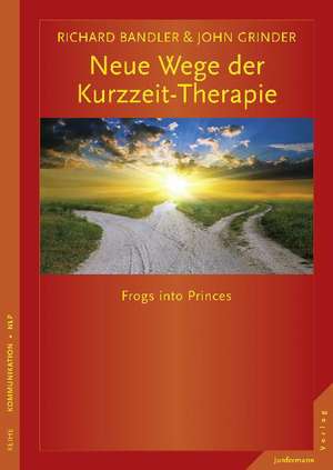 Neue Wege der Kurzzeit-Therapie de Richard Bandler