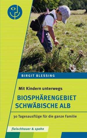 Mit Kindern unterwegs - Biosphärengebiet Schwäbische Alb de Birgit Blessing